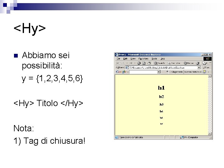 <Hy> n Abbiamo sei possibilità: y = {1, 2, 3, 4, 5, 6} <Hy>