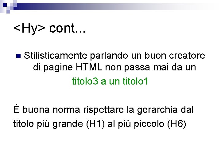 <Hy> cont. . . n Stilisticamente parlando un buon creatore di pagine HTML non