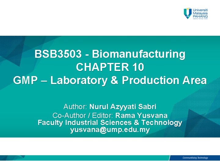 BSB 3503 - Biomanufacturing CHAPTER 10 GMP – Laboratory & Production Area Author: Nurul