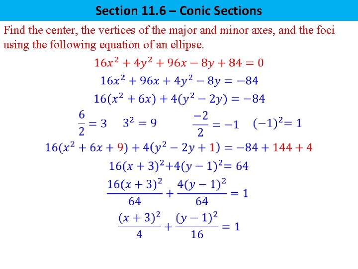 Section 11. 6 – Conic Sections Find the center, the vertices of the major