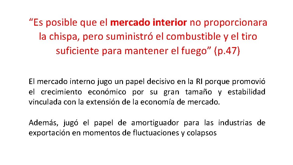 “Es posible que el mercado interior no proporcionara la chispa, pero suministró el combustible “Es posible que el mercado interior no proporcionara la chispa, pero suministró el combustible