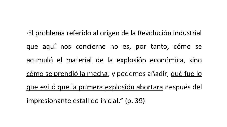 “ El problema referido al origen de la Revolución industrial que aquí nos concierne “ El problema referido al origen de la Revolución industrial que aquí nos concierne