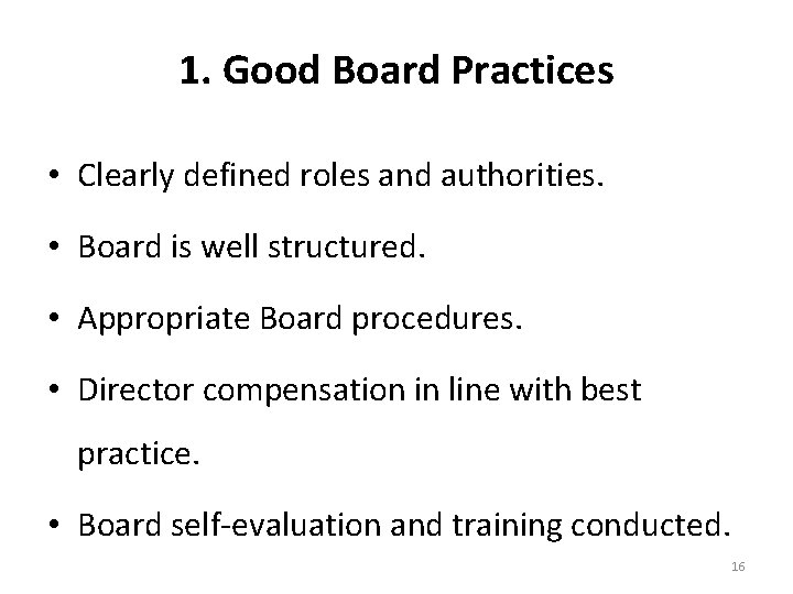 1. Good Board Practices • Clearly defined roles and authorities. • Board is well