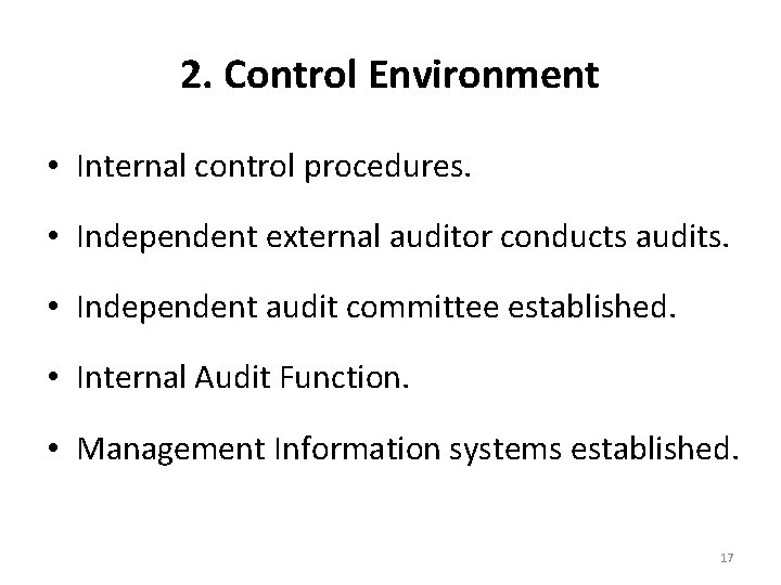 2. Control Environment • Internal control procedures. • Independent external auditor conducts audits. •