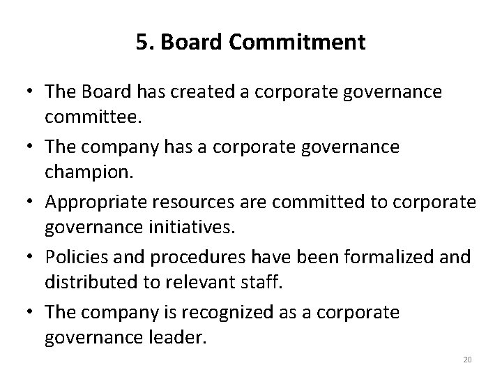 5. Board Commitment • The Board has created a corporate governance committee. • The
