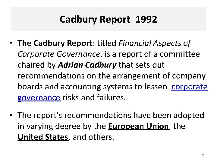 Cadbury Report 1992 • The Cadbury Report: titled Financial Aspects of Corporate Governance, is