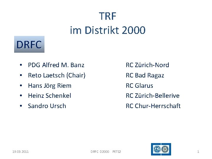 DRFC • • • TRF im Distrikt 2000 PDG Alfred M. Banz Reto Laetsch