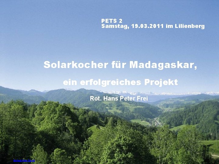 PETS 2 Samstag, 19. 03. 2011 im Lilienberg Solarkocher für Madagaskar, ein erfolgreiches Projekt