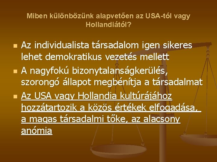 Miben különbözünk alapvetően az USA-tól vagy Hollandiától? n n n Az individualista társadalom igen