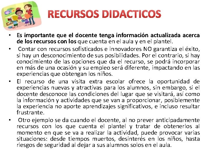 RECURSOS DIDACTICOS • Es importante que el docente tenga información actualizada acerca de los