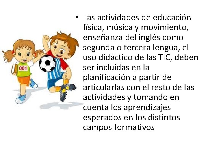  • Las actividades de educación física, música y movimiento, enseñanza del inglés como