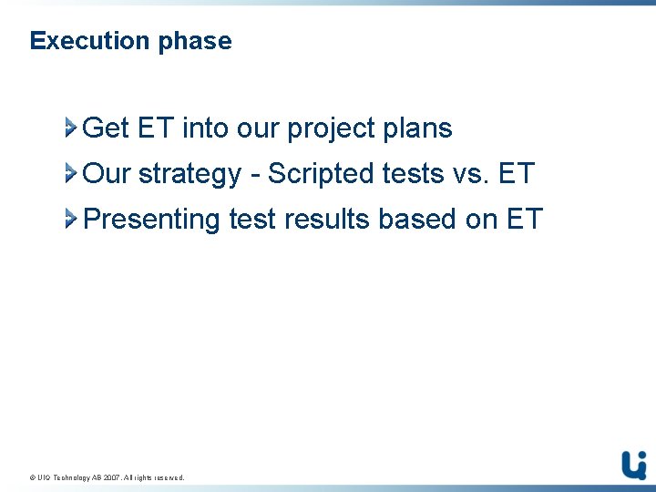 Execution phase Get ET into our project plans Our strategy - Scripted tests vs.