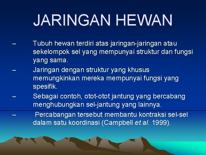 JARINGAN HEWAN – – Tubuh hewan terdiri atas jaringan-jaringan atau sekelompok sel yang mempunyai