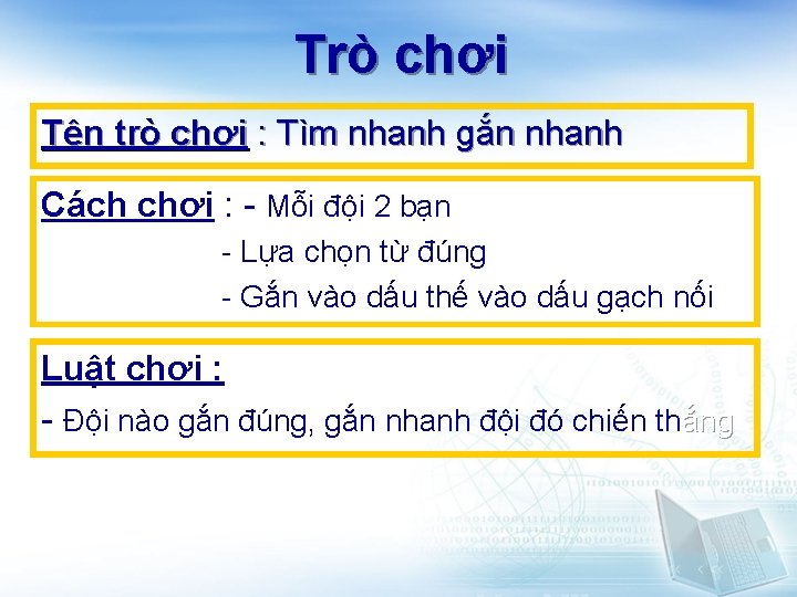 Trò chơi Tên trò chơi : Tìm nhanh gắn nhanh Cách chơi : -