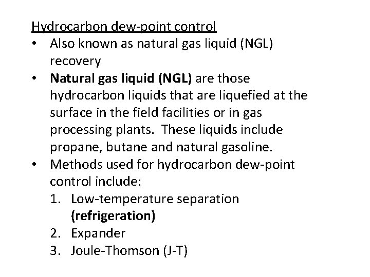 Hydrocarbon dew-point control • Also known as natural gas liquid (NGL) recovery • Natural Hydrocarbon dew-point control • Also known as natural gas liquid (NGL) recovery • Natural