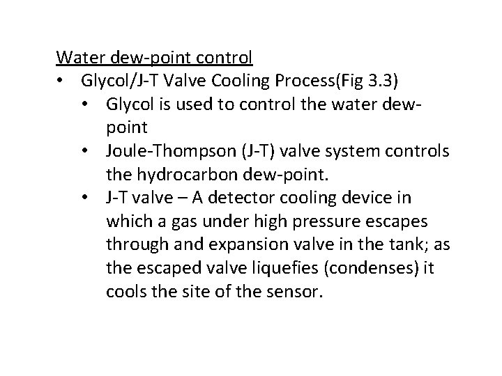 Water dew-point control • Glycol/J-T Valve Cooling Process(Fig 3. 3) • Glycol is used Water dew-point control • Glycol/J-T Valve Cooling Process(Fig 3. 3) • Glycol is used