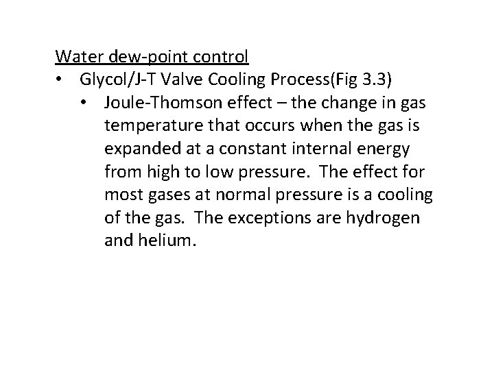 Water dew-point control • Glycol/J-T Valve Cooling Process(Fig 3. 3) • Joule-Thomson effect – Water dew-point control • Glycol/J-T Valve Cooling Process(Fig 3. 3) • Joule-Thomson effect –