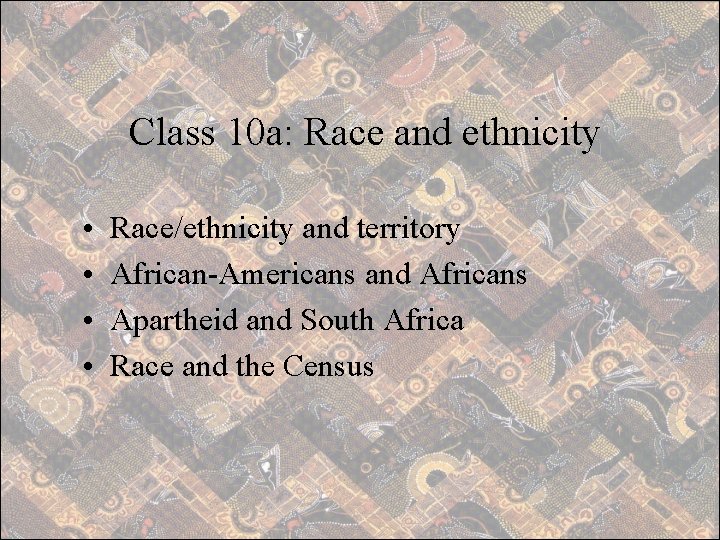 Class 10 a: Race and ethnicity • • Race/ethnicity and territory African-Americans and Africans