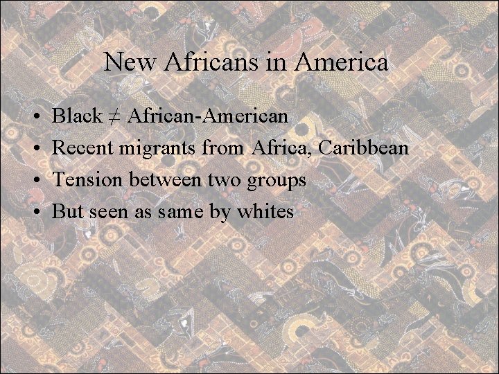 New Africans in America • • Black ≠ African-American Recent migrants from Africa, Caribbean