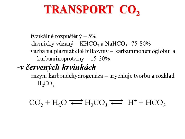 TRANSPORT CO 2 fyzikálně rozpuštěný – 5% chemicky vázaný – KHCO 3 a Na.