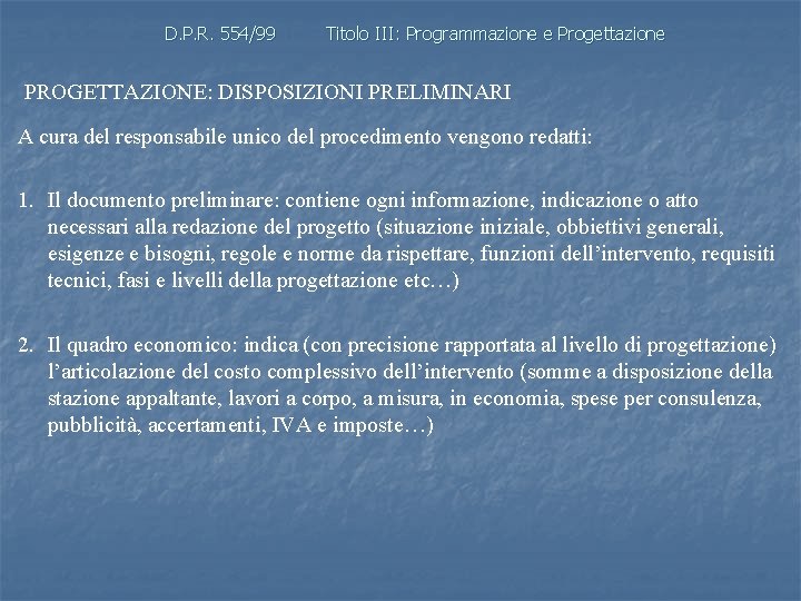 D. P. R. 554/99 Titolo III: Programmazione e Progettazione PROGETTAZIONE: DISPOSIZIONI PRELIMINARI A cura