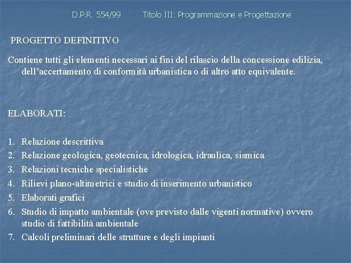 D. P. R. 554/99 Titolo III: Programmazione e Progettazione PROGETTO DEFINITIVO Contiene tutti gli