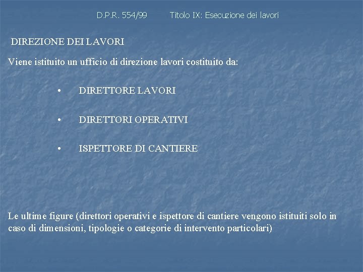 D. P. R. 554/99 Titolo IX: Esecuzione dei lavori DIREZIONE DEI LAVORI Viene istituito