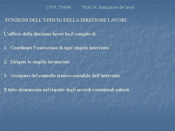 D. P. R. 554/99 Titolo IX: Esecuzione dei lavori FUNZIONI DELL’UFFICIO DELLA DIREZIONE LAVORI: