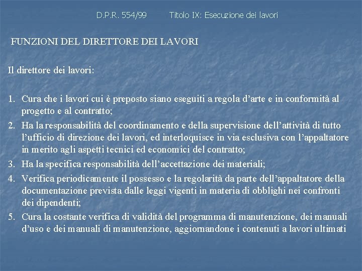 D. P. R. 554/99 Titolo IX: Esecuzione dei lavori FUNZIONI DEL DIRETTORE DEI LAVORI