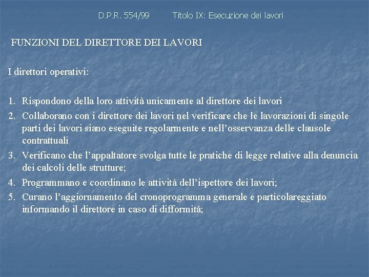 D. P. R. 554/99 Titolo IX: Esecuzione dei lavori FUNZIONI DEL DIRETTORE DEI LAVORI