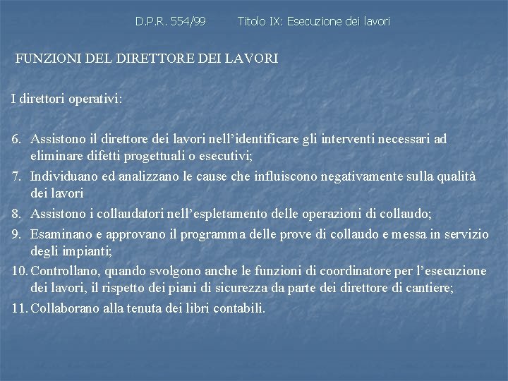 D. P. R. 554/99 Titolo IX: Esecuzione dei lavori FUNZIONI DEL DIRETTORE DEI LAVORI
