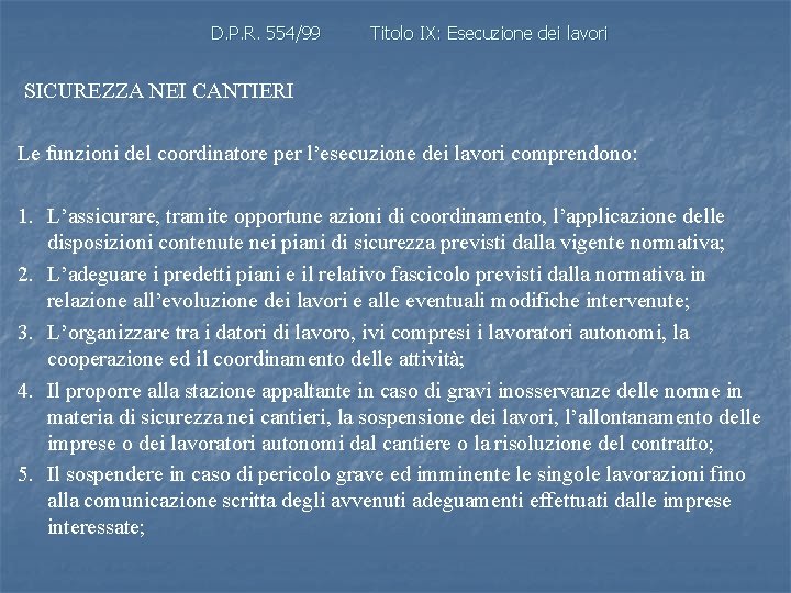 D. P. R. 554/99 Titolo IX: Esecuzione dei lavori SICUREZZA NEI CANTIERI Le funzioni