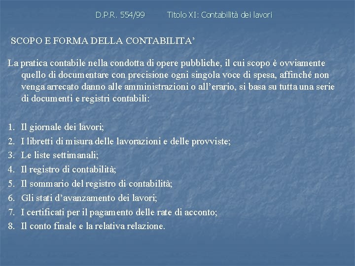 D. P. R. 554/99 Titolo XI: Contabilità dei lavori SCOPO E FORMA DELLA CONTABILITA’