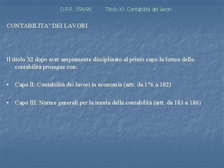 D. P. R. 554/99 Titolo XI: Contabilità dei lavori CONTABILITA’ DEI LAVORI Il titolo