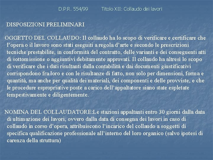 D. P. R. 554/99 Titolo XII: Collaudo dei lavori DISPOSIZIONI PRELIMINARI OGGETTO DEL COLLAUDO: