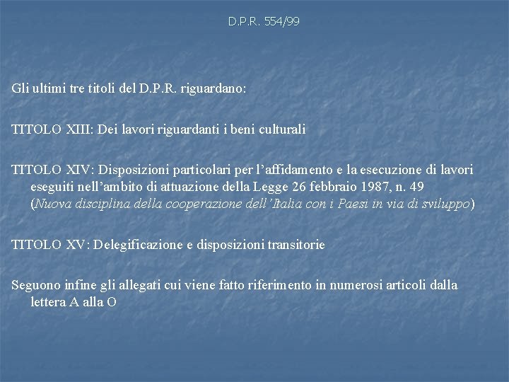 D. P. R. 554/99 Gli ultimi tre titoli del D. P. R. riguardano: TITOLO