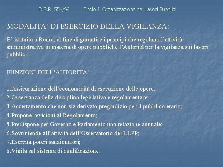 D. P. R. 554/99 Titolo I: Organizzazione dei Lavori Pubblici MODALITA’ DI ESERCIZIO DELLA