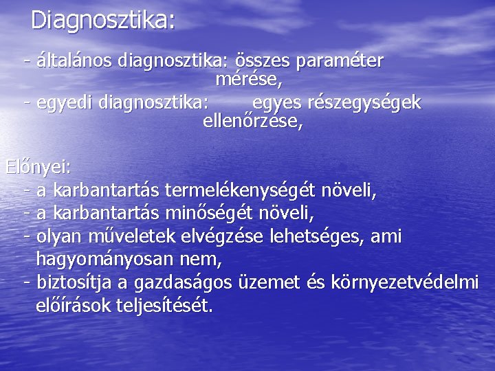 Diagnosztika: - általános diagnosztika: összes paraméter mérése, - egyedi diagnosztika: egyes részegységek ellenőrzése, Előnyei: