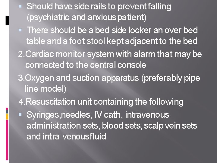  Should have side rails to prevent falling (psychiatric and anxious patient) There should