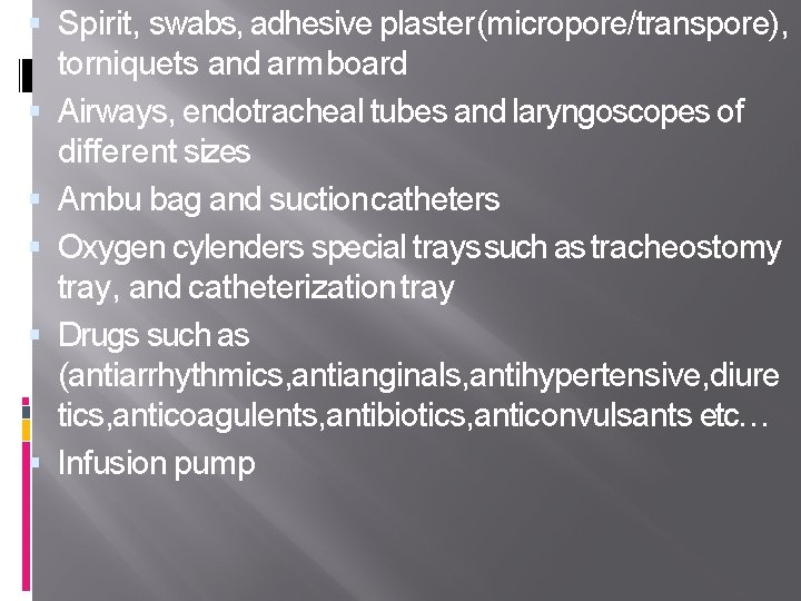  Spirit, swabs, adhesive plaster (micropore/transpore), torniquets and arm board Airways, endotracheal tubes and
