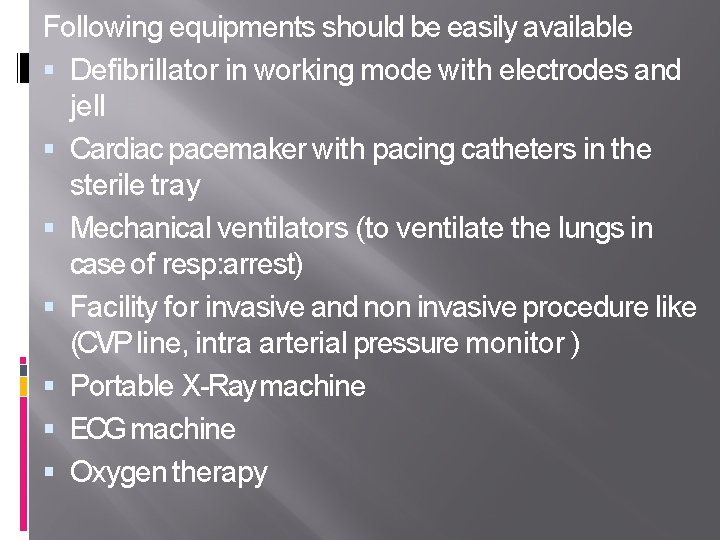Following equipments should be easily available Defibrillator in working mode with electrodes and jell