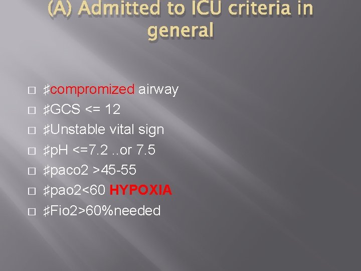 (A) Admitted to ICU criteria in general � � � � ♯compromized airway ♯GCS