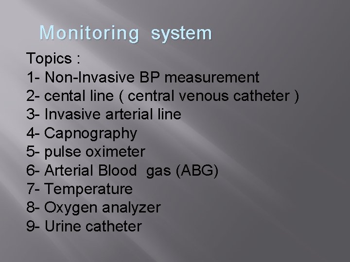 Monitorin g system Topics : 1 - Non-Invasive BP measurement 2 - cental line