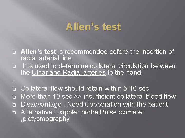 Allen’s test q q Allen’s test is recommended before the insertion of radial arterial