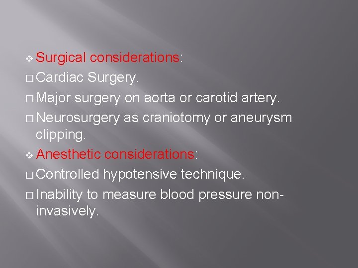 Surgical considerations: � Cardiac Surgery. � Major surgery on aorta or carotid artery. �