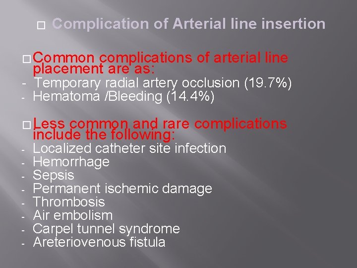 � Complication of Arterial line insertion � Common complications of arterial line placement are
