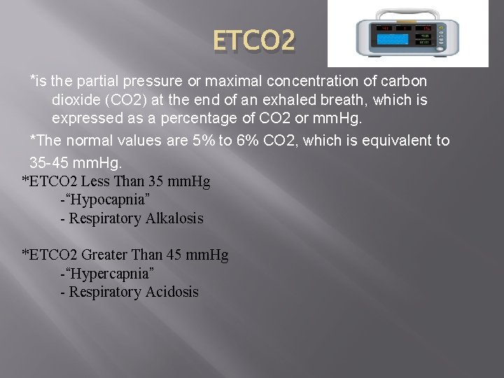 ETCO 2 *is the partial pressure or maximal concentration of carbon dioxide (CO 2)