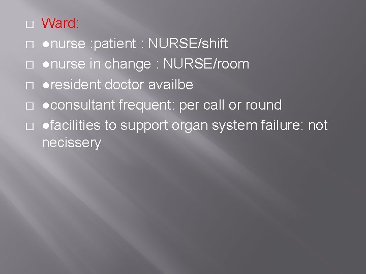 � � � Ward: ●nurse : patient : NURSE/shift ●nurse in change : NURSE/room