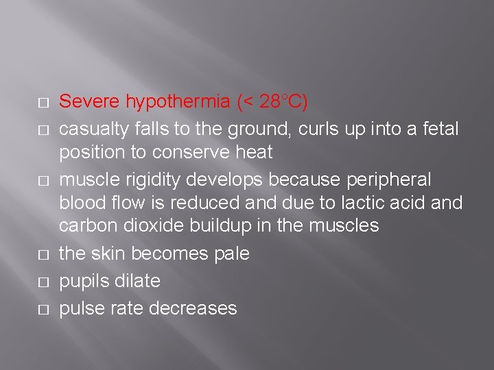 � � � Severe hypothermia (< 28°C) casualty falls to the ground, curls up