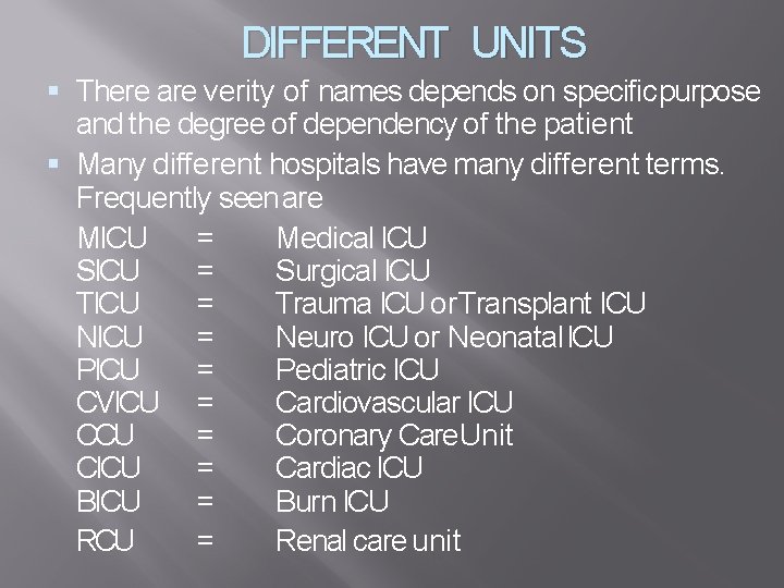 DIFFERENT UNITS There are verity of names depends on specific purpose and the degree